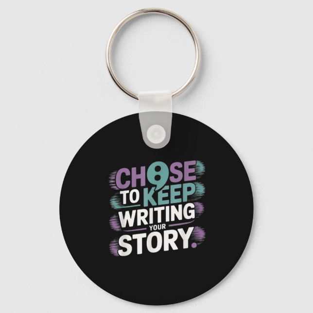 Choose To Keep Writing Your Story Suicide Preventi Key Ring (Front)