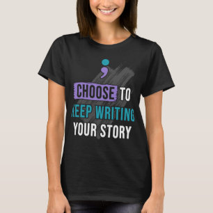 Choose to Keep Writing Your Story T-Shirt