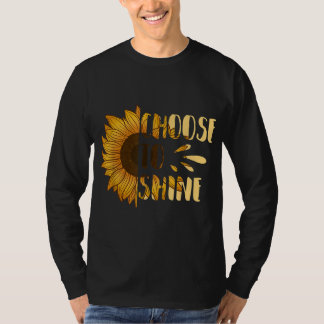 Choose to Shine Sunflower Floral Art Yellow Flower T-Shirt