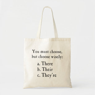 Choose Wisely There Their They're Grammar Tote Bag