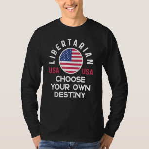 Choose Your Destiny Conservative Libertarian Gover T-Shirt