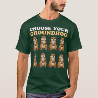 Choose Your Groundhog Day February 2 Funny Winter  T-Shirt