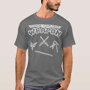 Choose Your Ninja Weapon White T-Shirt