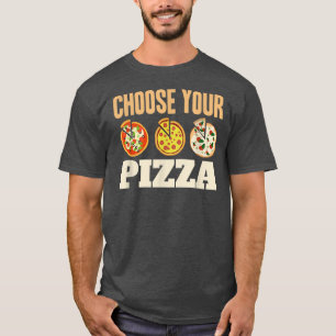 Choose Your Pizza Fan Pizza Delivery Pizza Baker P T-Shirt