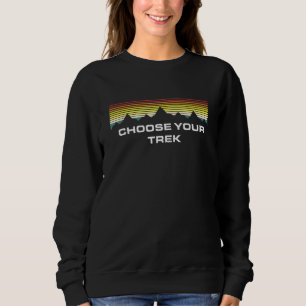 Choose Your Trek Hiker Nature Hike Pro Environment Sweatshirt