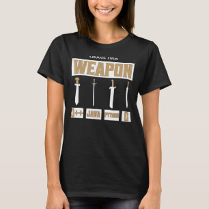 Choose Your Weapon C++, Java, Python, C Programmer T-Shirt