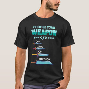 Choose Your Weapon C++ Java Python C Programmers T-Shirt