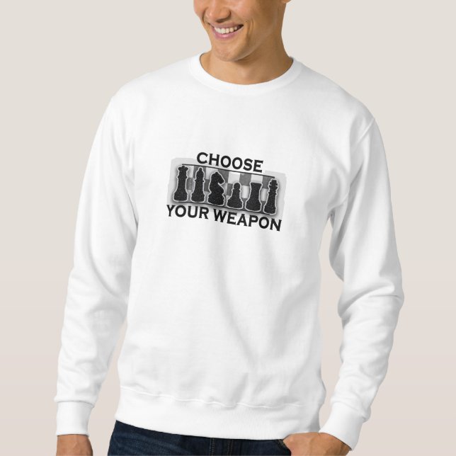 Choose Your Weapon Chess Sweatshirt (Front)