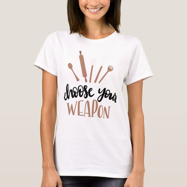 Choose Your Weapon Design T-Shirt (Front)
