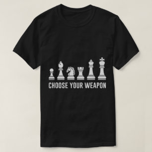 Choose Your Weapon Funny Chess Design T-Shirt