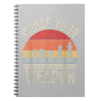 Choose Your Weapon Funny Chess Pieces Notebook