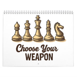 Choose Your Weapon Funny Chess Pieces Player Calendar