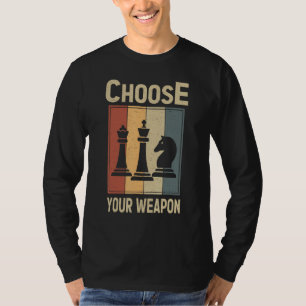 Choose Your Weapon Gag Chess Chess Players T-Shirt