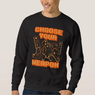 Choose Your Weapon Video Game Controller Console G Sweatshirt