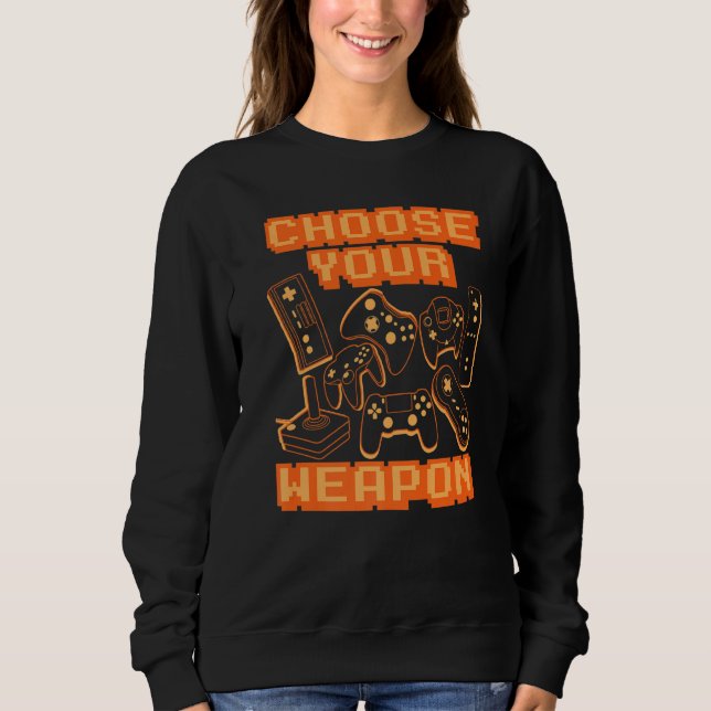Choose Your Weapon Video Game Controller Console G Sweatshirt (Front)