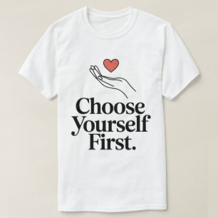 Choose yourself first love tee