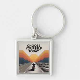 Choose Yourself Today Key Ring