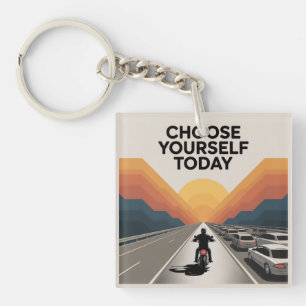 Choose Yourself Today Key Ring