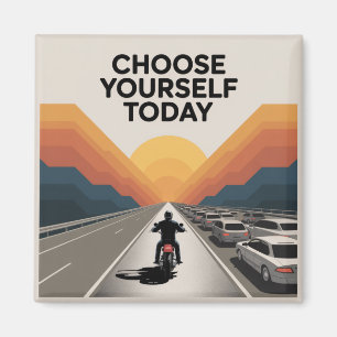 Choose Yourself Today Magnet