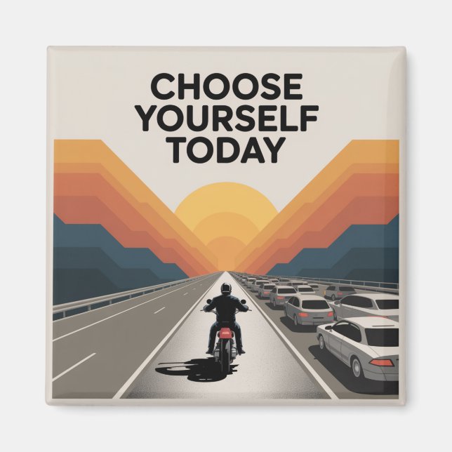 Choose Yourself Today Magnet (Front)