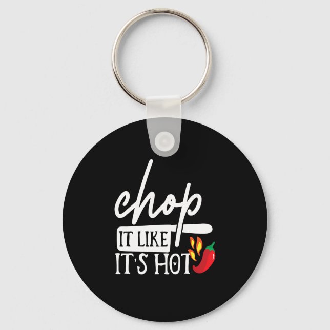 Chop It Like Hot Pepper Funny Chef Gifts Key Ring (Front)
