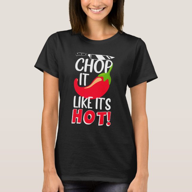 Chop It Like It's Hot  Sharp Chilli Cook T-Shirt (Front)