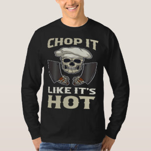 Chop It Like Its Hot T-Shirt