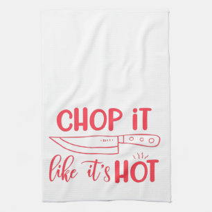 Chop It Like Its Hot Tea Towel