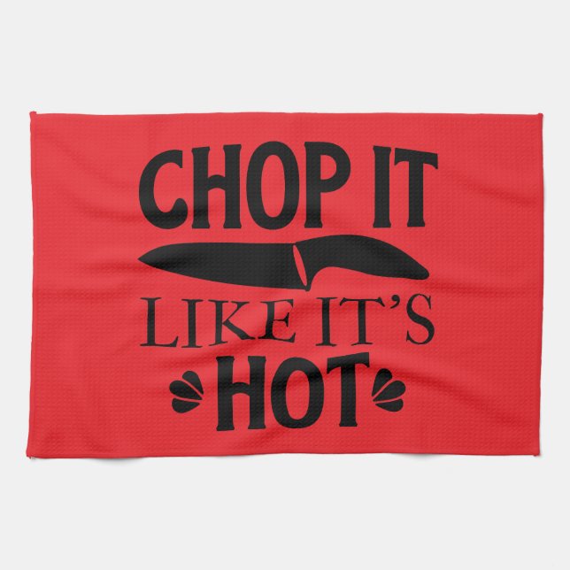 chop it like it's hot  tea towel (Horizontal)