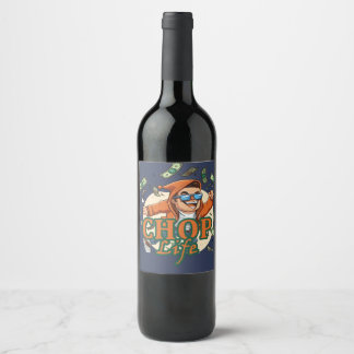 Chop life wine label