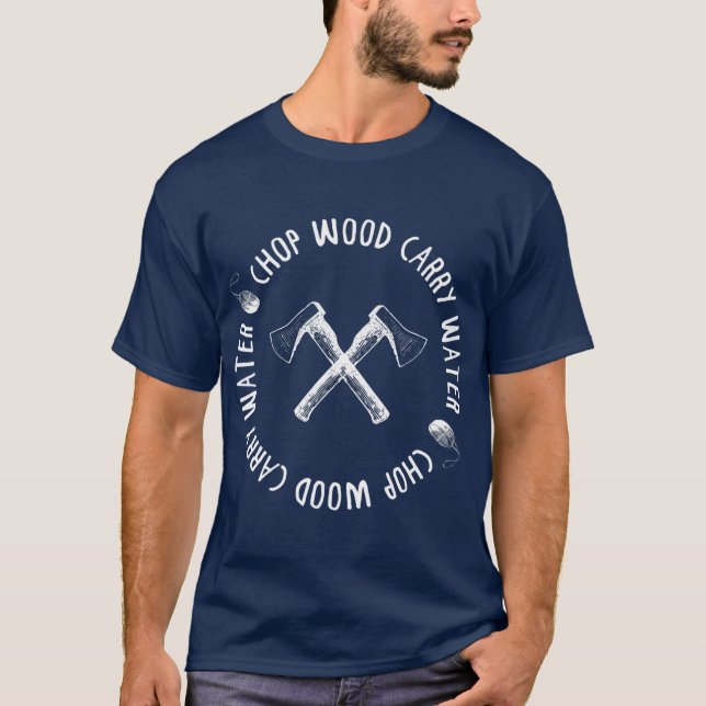 CHOP WOOD CARRY WATER Mindful Meditator Meme T-Shirt (Front)