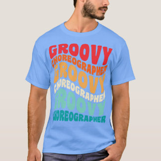 Choreographer Vintage Retro 60s 70s 80s Vibes T-Shirt