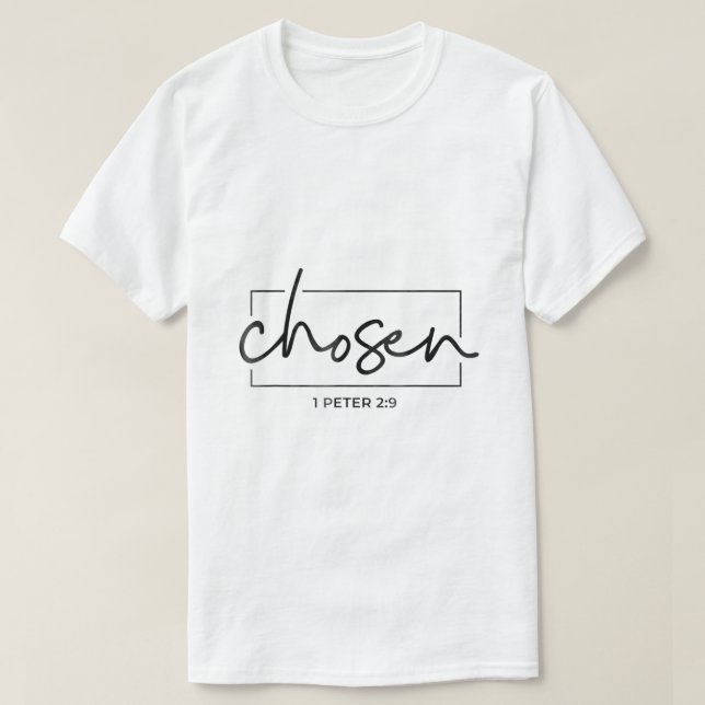 Chosen 1 Peter 29 Bible Verse Cute Spiritual Chris T-Shirt (Design Front)