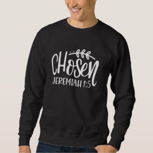 Chosen Bible Verse Jeremiah 15 Sweatshirt