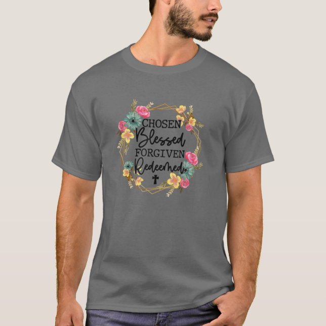 Chosen Blessed Forgiven Redeemed Christian Easter T-Shirt (Front)