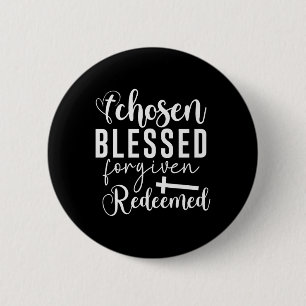 Chosen Blessed Forgiven Redeemed Christian Quote A 6 Cm Round Badge