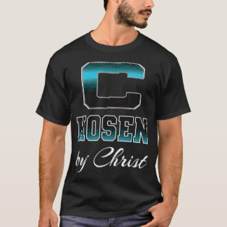 Chosen By Christ I Am Chosen  T-Shirt