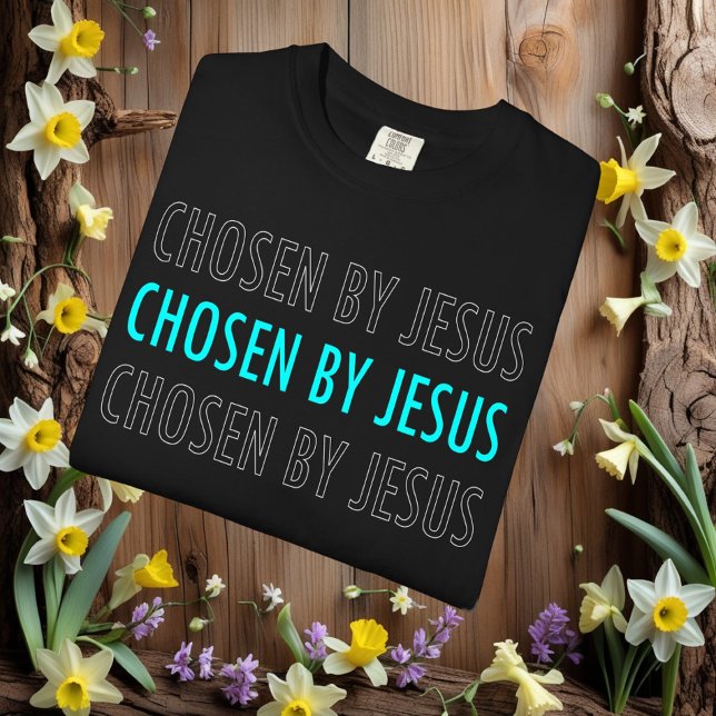 Chosen by Jesus Christian Belief T-Shirt (Creator Uploaded)