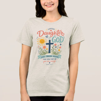 Chosen Daughter of God Tri-Blend Shirt