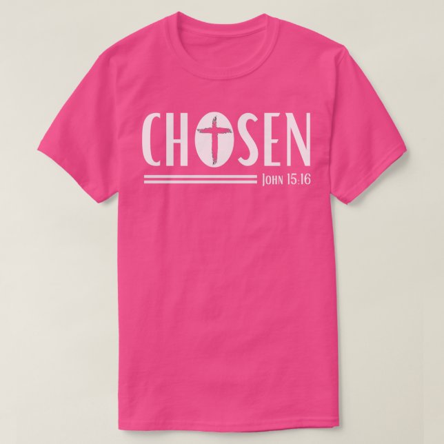 Chosen John 1516 Bible Verse T-Shirt (Design Front)