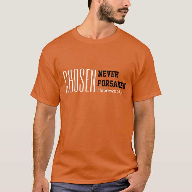 CHOSEN NEVER FORSAKEN Inspirational Christian T-Shirt (Front)