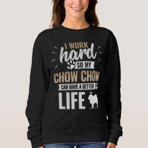 Chow Chow Can Have A Better Life Chow Chow Owner G Sweatshirt