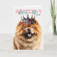 Chow Chow Dog Queen for a Day Funny Birthday