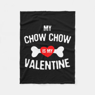 Chow Chow Is My Valentine Chow Chow Dog _1  Fleece Blanket