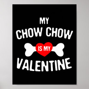 Chow Chow Is My Valentine Chow Chow Dog _1 Poster