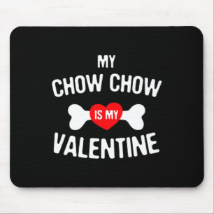 Chow Chow Is My Valentine Chow Chow Dog  Mouse Pad