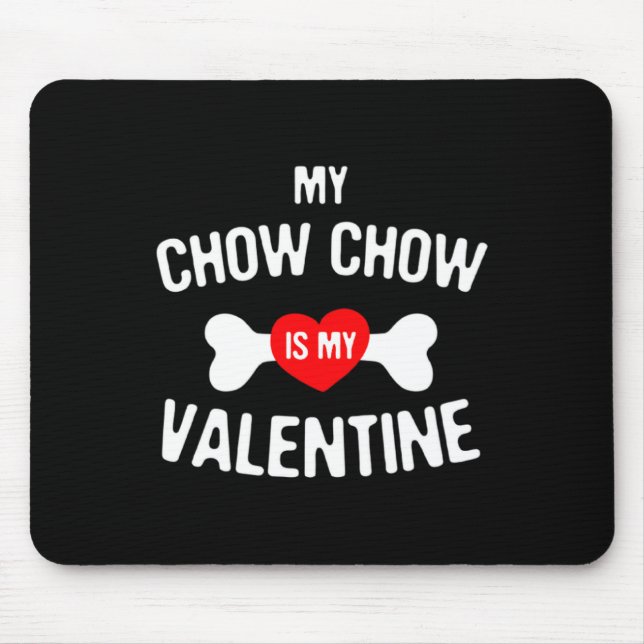Chow Chow Is My Valentine Chow Chow Dog  Mouse Pad (Front)