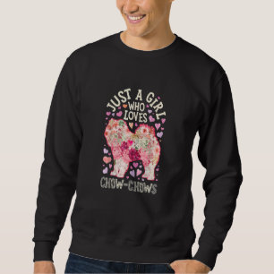Chow Chow Just A Girl Who Loves Dog Flower Women F Sweatshirt
