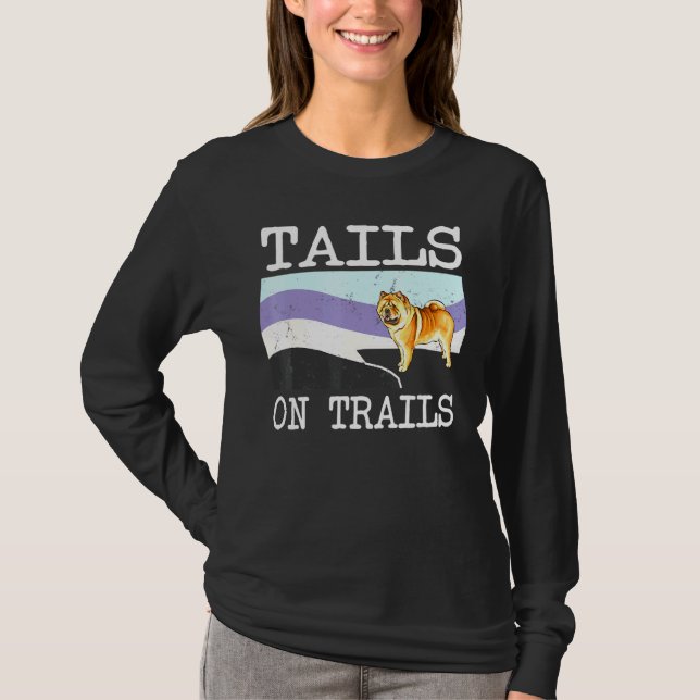 Chow Chow Tails On Trails Dog Hiking T-Shirt (Front)