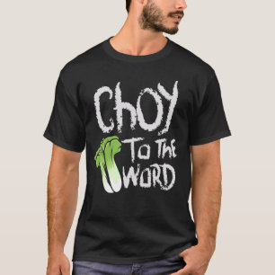 Choy To The World Bok Choy T-Shirt